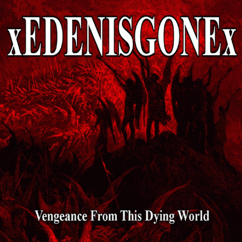 XedenisgoneX : Vengeance from This Dying World